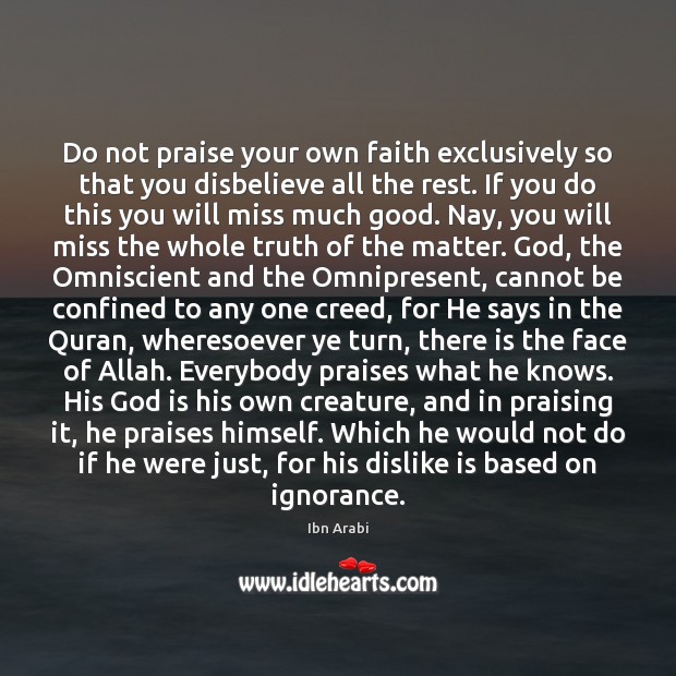 Do not praise your own faith exclusively so that you disbelieve all Praise Quotes Image
