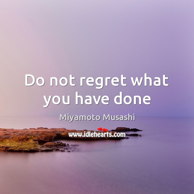 Do not regret what you have done Image