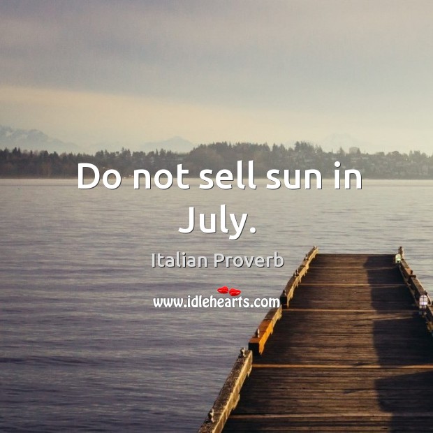 Do not sell sun in july. Image