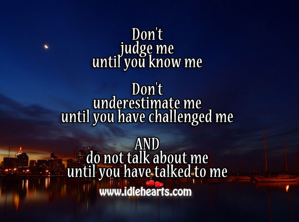 Do not talk about me until you know what I am Underestimate Quotes Image