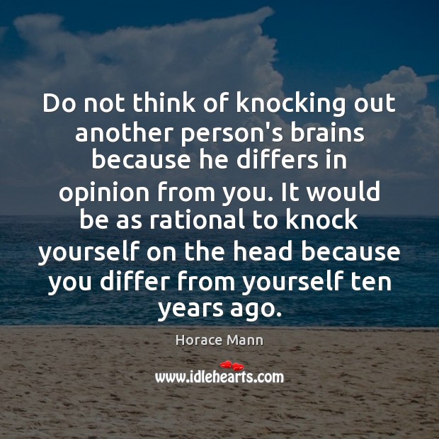 Do not think of knocking out another person’s brains because he differs Image