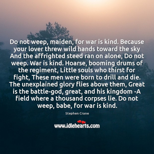 Do not weep, maiden, for war is kind. Because your lover threw Image