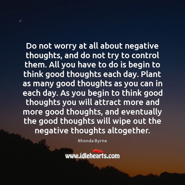 Do not worry at all about negative thoughts, and do not try Rhonda Byrne Picture Quote