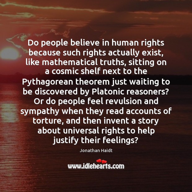 Do people believe in human rights because such rights actually exist, like Jonathan Haidt Picture Quote