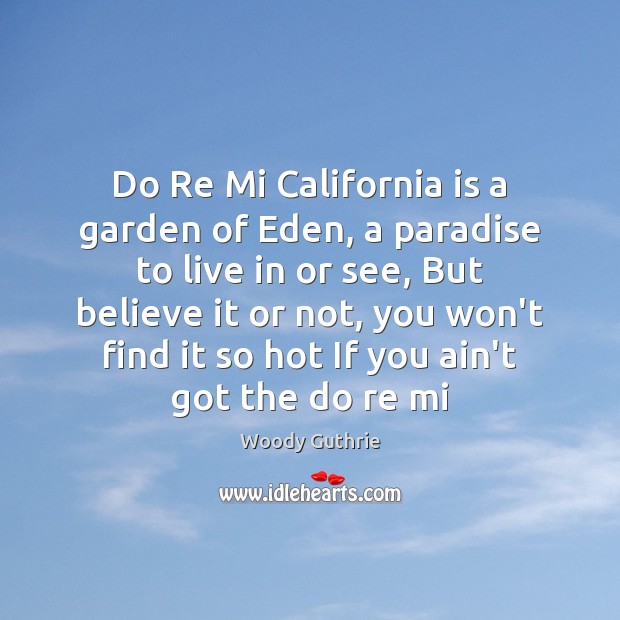 Do Re Mi California is a garden of Eden, a paradise to Woody Guthrie Picture Quote