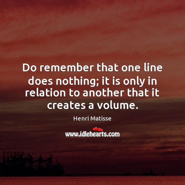 Do remember that one line does nothing; it is only in relation Image