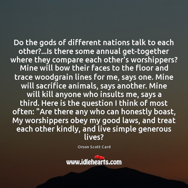 Do the Gods of different nations talk to each other?…Is there Orson Scott Card Picture Quote