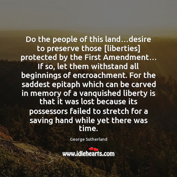 Do the people of this land…desire to preserve those [liberties] protected Image