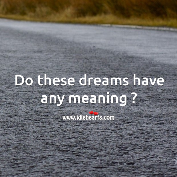 Do these dreams have any meaning ? Image