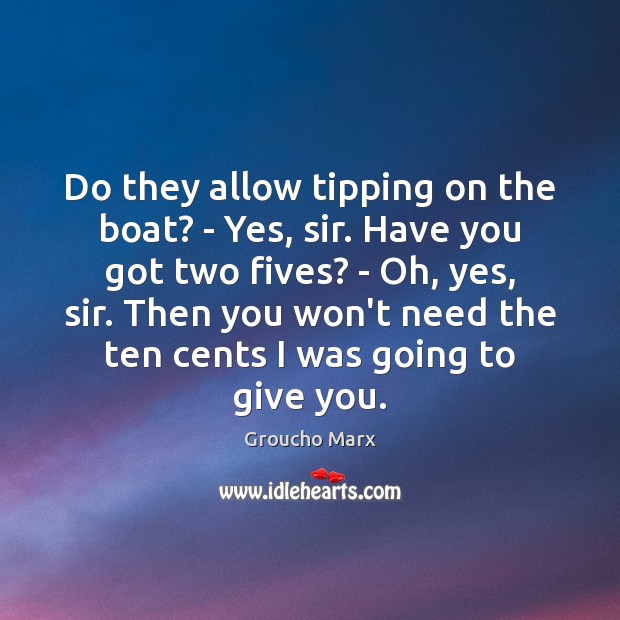 Do they allow tipping on the boat? – Yes, sir. Have you Image