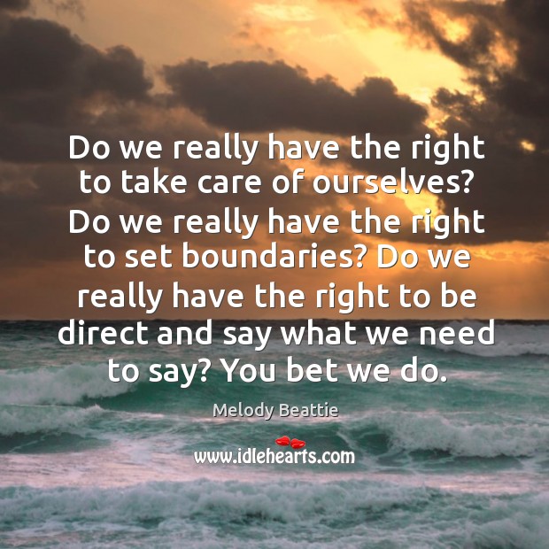 Do we really have the right to take care of ourselves? Do Melody Beattie Picture Quote