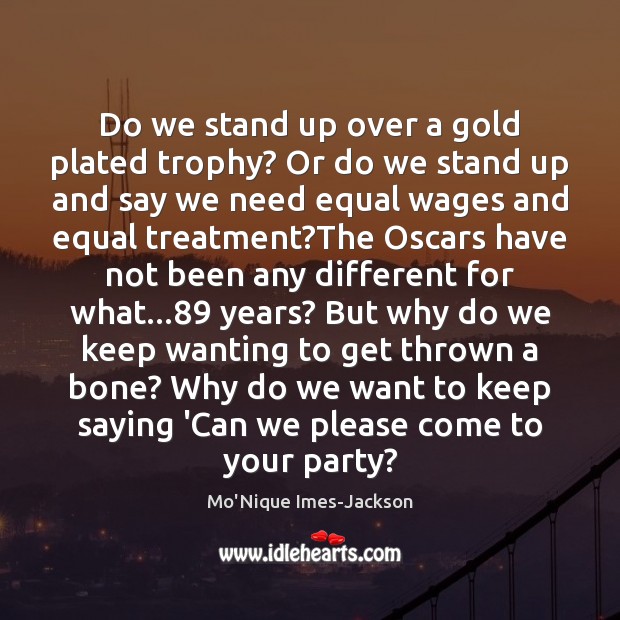 Do we stand up over a gold plated trophy? Or do we Image