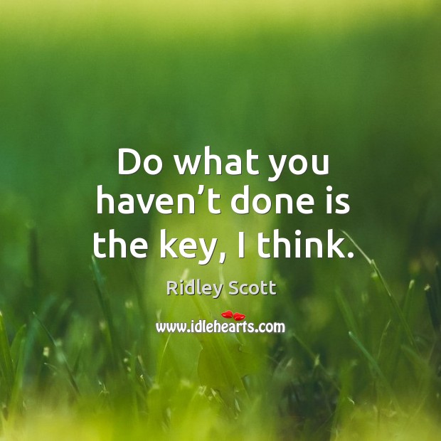 Do what you haven’t done is the key, I think. Image