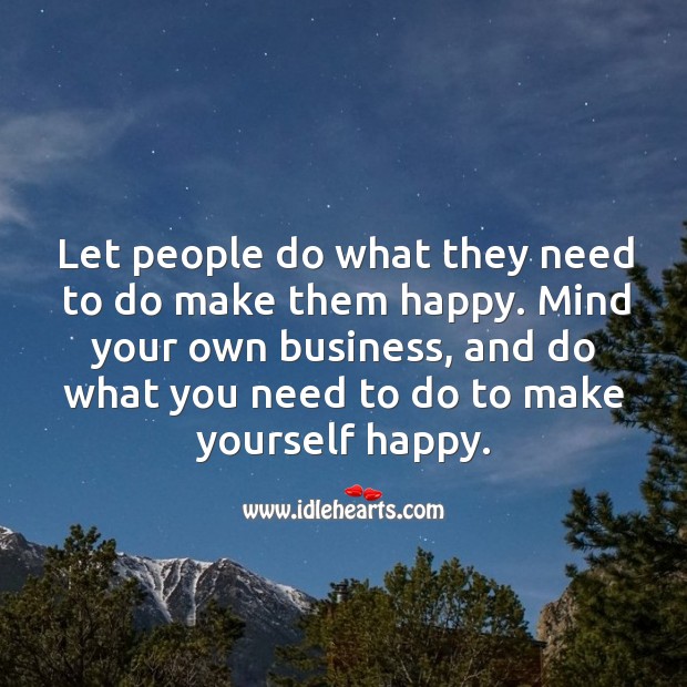Do what you need to do to make yourself happy. Image
