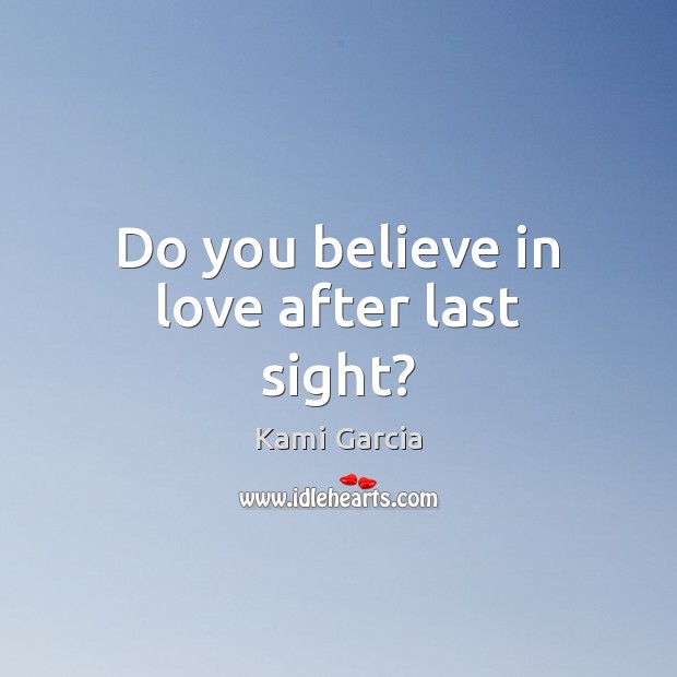 Do you believe in love after last sight? 