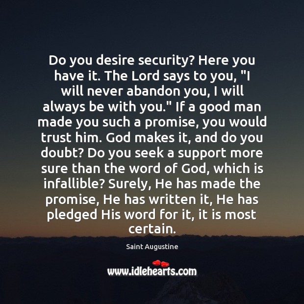 Do you desire security? Here you have it. The Lord says to Saint Augustine Picture Quote