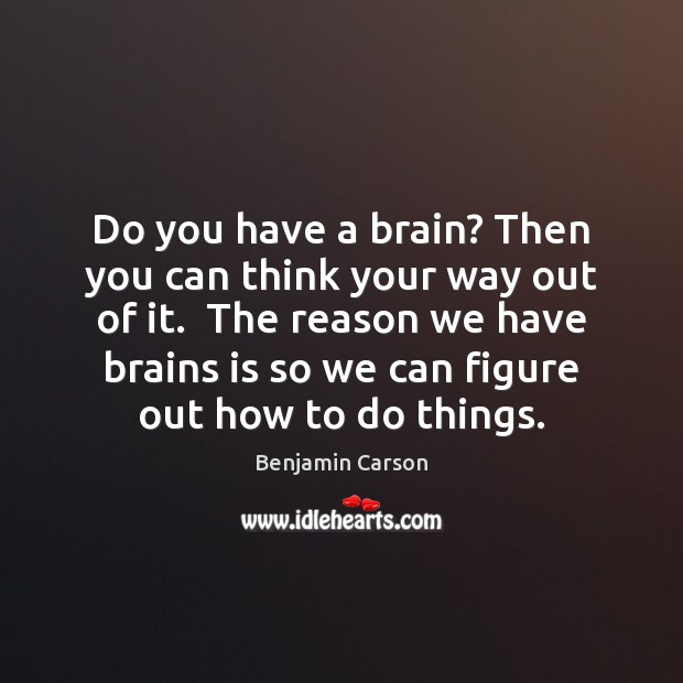 Do you have a brain? Then you can think your way out Image
