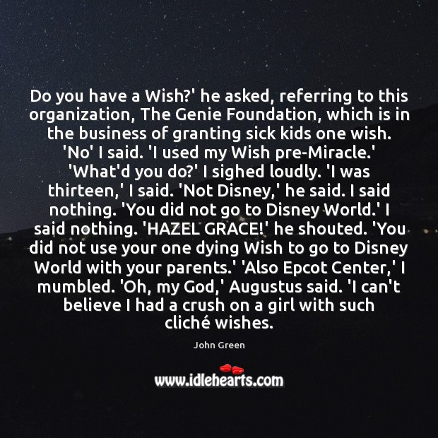 Do you have a Wish?’ he asked, referring to this organization, John Green Picture Quote