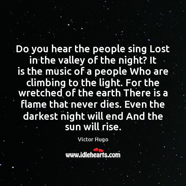 Do you hear the people sing Lost in the valley of the Victor Hugo Picture Quote