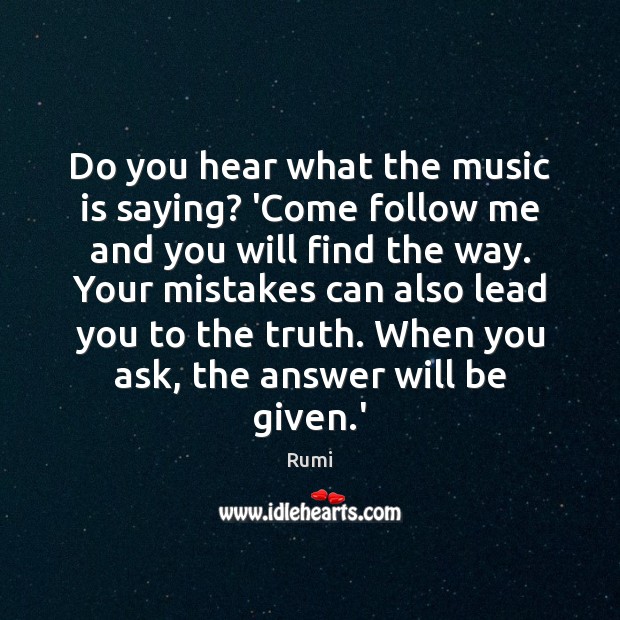 Do you hear what the music is saying? ‘Come follow me and Rumi Picture Quote