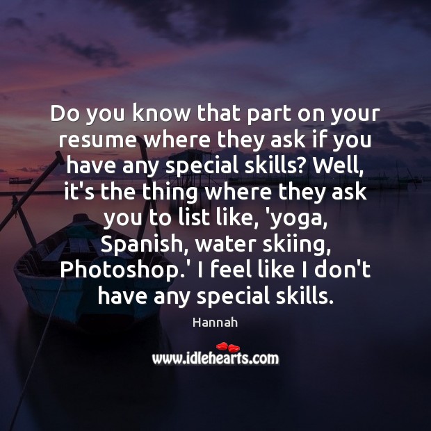 Do you know that part on your resume where they ask if Image