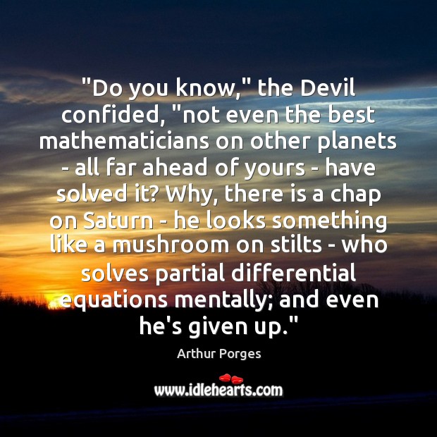 “Do you know,” the Devil confided, “not even the best mathematicians on Image