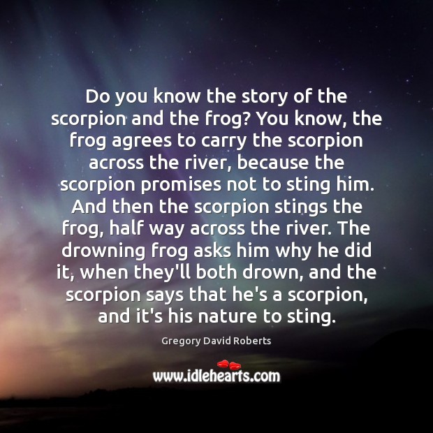 Do you know the story of the scorpion and the frog? You Image