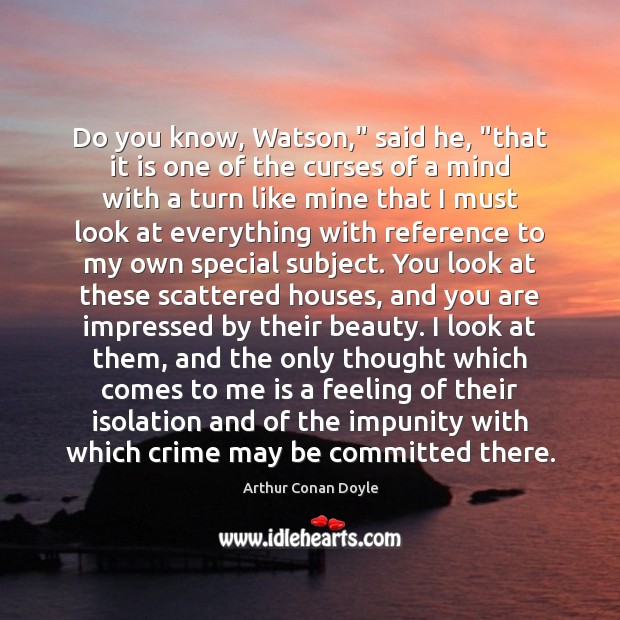 Do you know, Watson,” said he, “that it is one of the Image