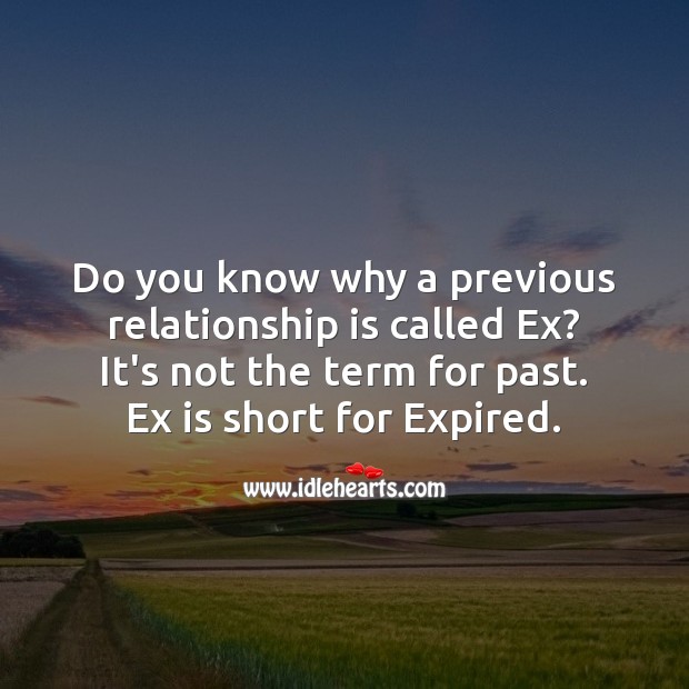 Do you know why a previous relationship is called Ex? Funny Love Quotes Image