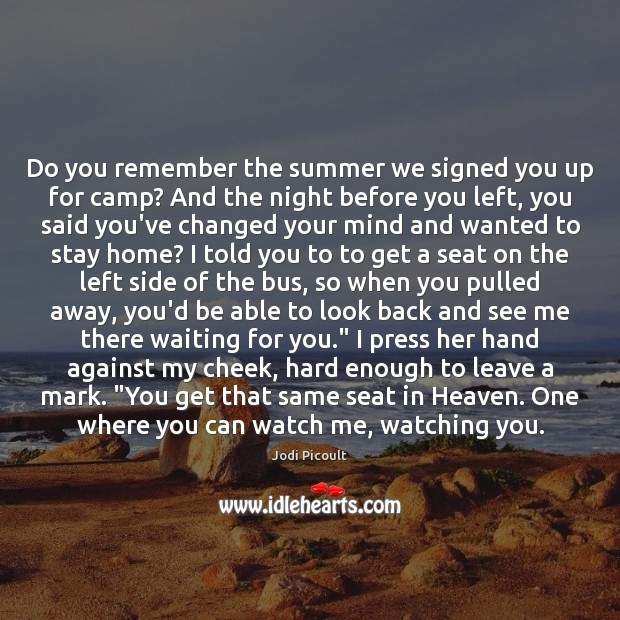Do you remember the summer we signed you up for camp? And Jodi Picoult Picture Quote