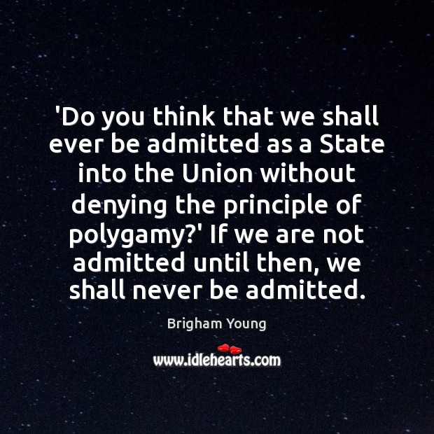 ‘Do you think that we shall ever be admitted as a State Image