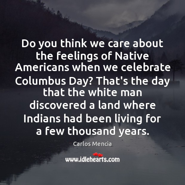 Do you think we care about the feelings of Native Americans when Image