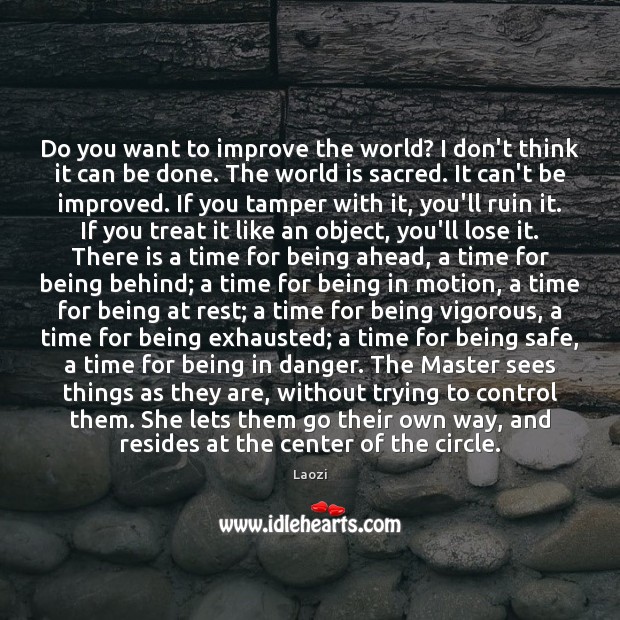 Do you want to improve the world? I don’t think it can Laozi Picture Quote