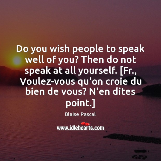 Do you wish people to speak well of you? Then do not Image