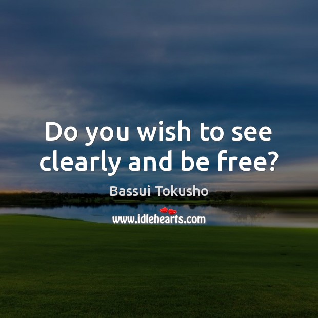 Do you wish to see clearly and be free? Image