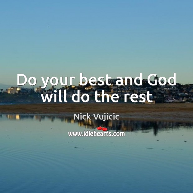 Do your best and God will do the rest Nick Vujicic Picture Quote