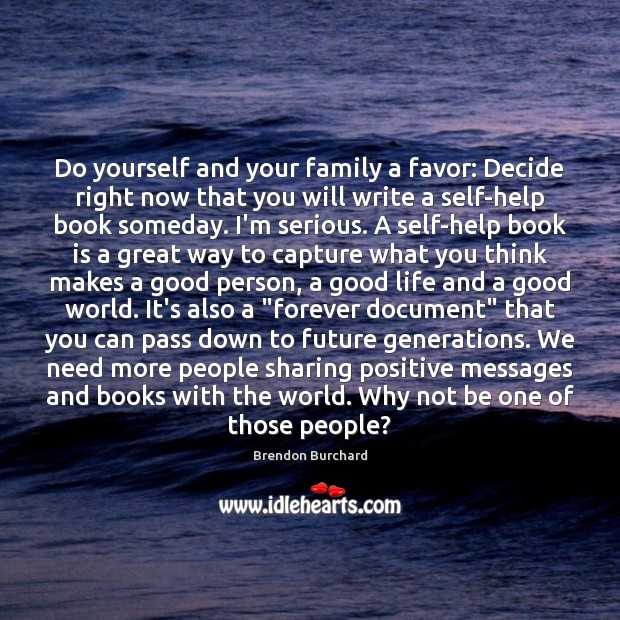 Do yourself and your family a favor: Decide right now that you Brendon Burchard Picture Quote