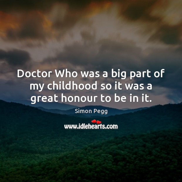 Doctor Who was a big part of my childhood so it was a great honour to be in it. Image