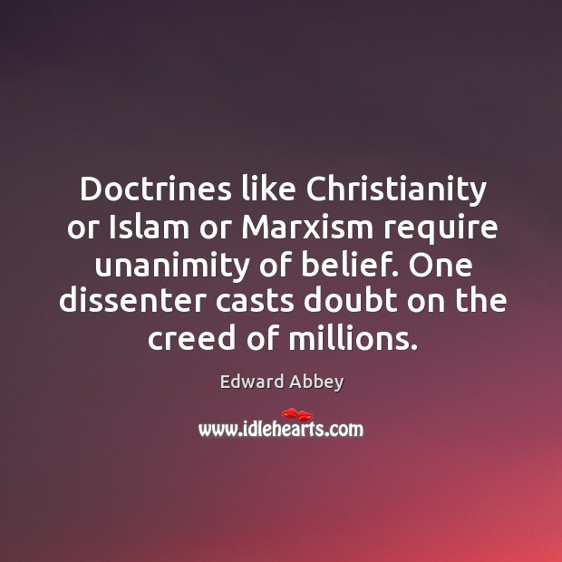 Doctrines like Christianity or Islam or Marxism require unanimity of belief. One Image