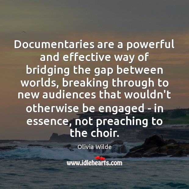 Documentaries are a powerful and effective way of bridging the gap between Image
