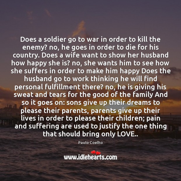 Does a soldier go to war in order to kill the enemy? Image