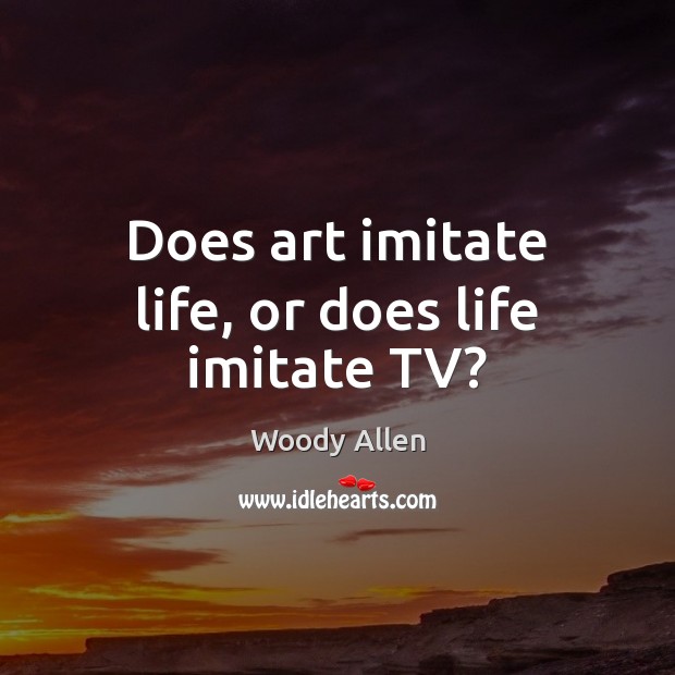 Does art imitate life, or does life imitate TV? Image