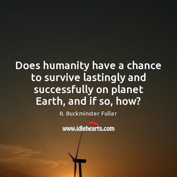 Does humanity have a chance to survive lastingly and successfully on planet Image