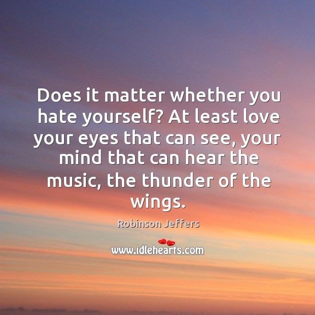 Does it matter whether you hate yourself? At least love your eyes Image
