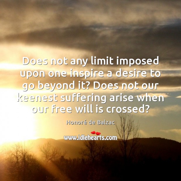 Does not any limit imposed upon one inspire a desire to go Image