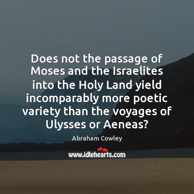 Does not the passage of Moses and the Israelites into the Holy Abraham Cowley Picture Quote
