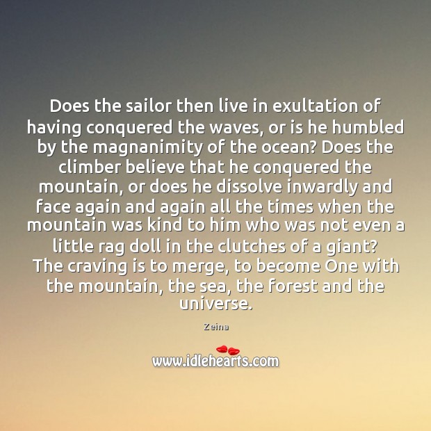 Does the sailor then live in exultation of having conquered the waves, Zeina Picture Quote