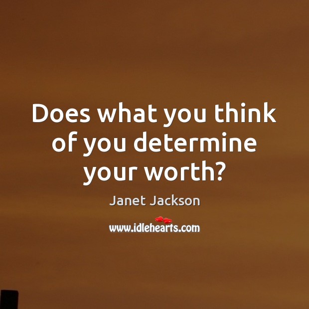 Does what you think of you determine your worth? Image