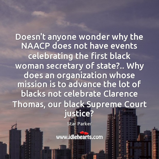 Doesn’t anyone wonder why the NAACP does not have events celebrating the Celebrate Quotes Image