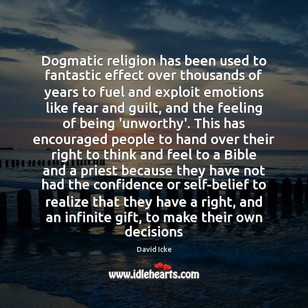 Dogmatic religion has been used to fantastic effect over thousands of years David Icke Picture Quote